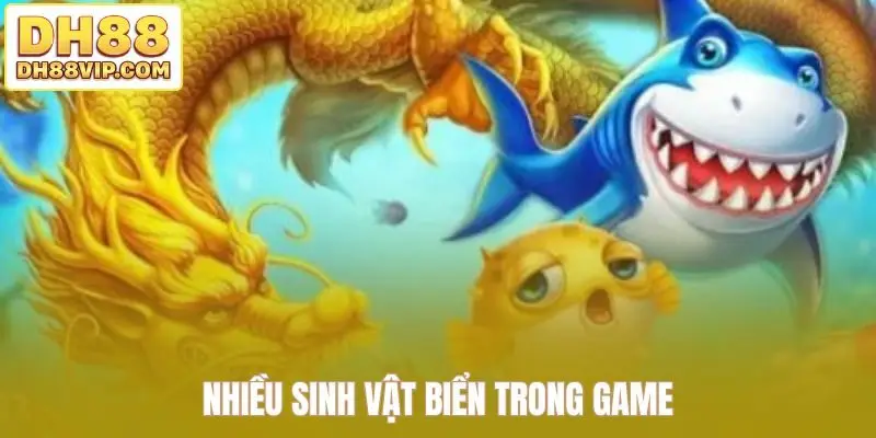 Nhiều sinh vật biển trong game